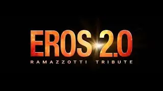 EROS 2.0 TRIBUTE BAND EROS RAMAZZOTTI