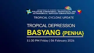 Press Briefing: Tropical Depression BASYANG {PENHA} issued at 11:30 PM | February 6, 2026 - Friday
