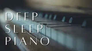 Deep Sleep Piano Music for Night Relaxation | Calm Instrumental Music for Better Sleep (1hour)