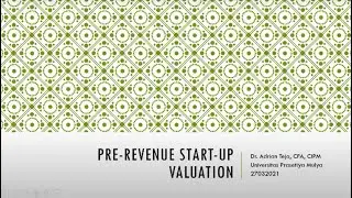 Pre Revenue Start Up Valuation (Dr. Adrian Teja, CFA, CIPM)