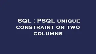 SQL : PSQL unique constraint on two columns