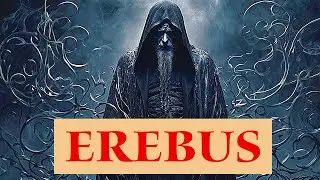 Erebus (Darkness) in Ancient Greek Mythology.