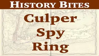 History Bites: Culper Spy Ring
