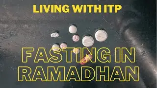 Living with ITP - coping with fasting in Ramadhan