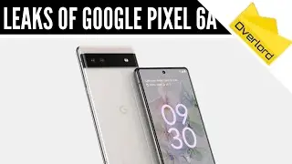 [LEAKS OF GOOGLE PIXEL 6A] OVERLORDYT