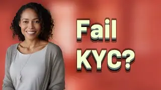What Can You Do If You Fail KYC on International Payment Apps?