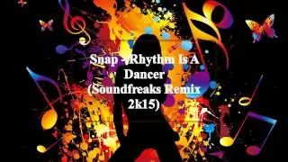 Snap - Rhythm Is A Dancer (Soundfreaks Remix 2015)