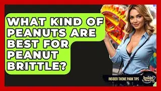 What Kind Of Peanuts Are Best For Peanut Brittle? - Insider Theme Park Tips
