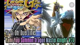 Yu-Gi-Oh! Duel Links - Yami Yugi Summon Dragon Master Knight #73 #yugiohduellinks