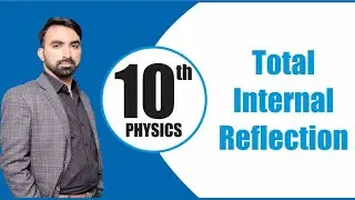 10th Class | Physics | Chapter 12 | Geometrical | Total Internal Reflection | 10th Physics | Lec.11