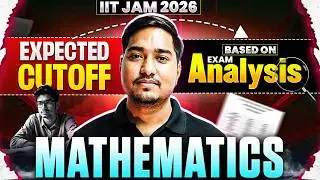 IIT JAM 2026 Mathematics Expected Cutoff 🔥 | Based on Exam Analysis | Safe Score & Rank Prediction