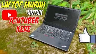 Beli Laptop Lenovo ThinkPad T480 bekas untuk Edit Video?