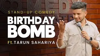 Birthday Bomb Stand-Up Comedy Ft. Tarun Sahariya