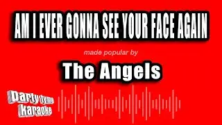 The Angels - Am I Ever Gonna See Your Face Again (Karaoke Version)
