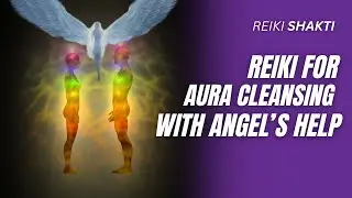 Reiki for Aura Cleansing with Angel's Help