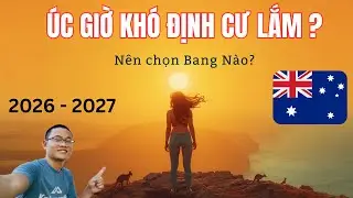 Định Cư Úc Phải Biết Điều Này  I Úc Vlog