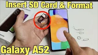 Galaxy A52: How to Insert SD Card & Format