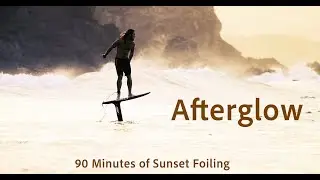 Afterglow &mdash; 90 Minutes of Sunset Foiling | Cinematic Background Film