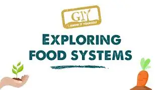 GROW at School Exploring Food Systems
