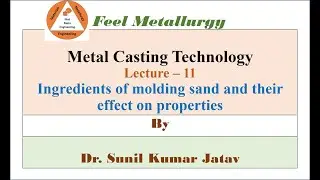 L - 11/Ingredients of Moulding Sand and their effect of properties/ Metal Casting Technology/ by SKJ