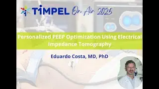 TIMPEL On Air 2025 - Personalized PEEP Optimization Using EIT - Eduardo Costa, MD, PhD