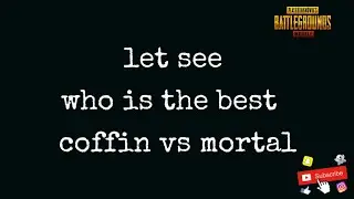 Coffin vs mortal