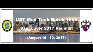 2017 UST Med Tech Batch '69... Vancouver Reunion, Then and Now.