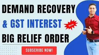 GST Interest में मिली बड़ी राहत GST Demand Recovery Big Relief Order
