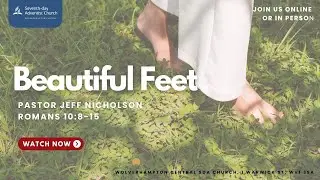 Beautiful Feet | Sabbath Service | Pastor Jeff Nicholson