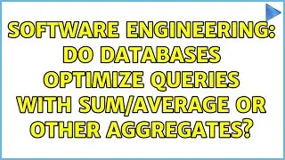 Software Engineering: Do Databases Optimize Queries with Sum/Average or Other Aggregates?