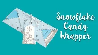 DIY Snowflake Candy Wrapper - Sizzix