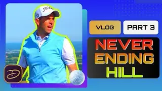 STILL going UPHILL! | Freshwater Bay Course Vlog | Part 3