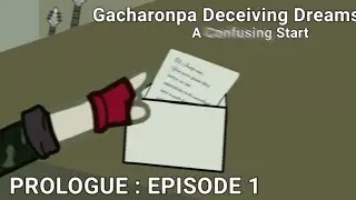 Gacharonpa Deceiving Dreams | PROLOGUE Episode 1 : What's happening?