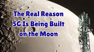 The Real Reason 5G Is Being Built on the Moon