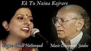 Shaila Hattangadi sings 'Ek To Naina Kajrare' -- Music by legendary composer Jaidev