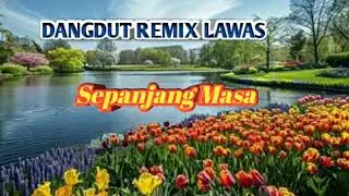 DANGDUT REMIX LAWAS SEPANJANG MASSA,@MuhammadNasir-0909