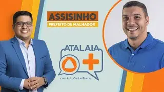 ATALAIA MAIS - FOCCA ENTREVISTA ASSISINHO, PREFEITO DE MALHADOR - AO VIVO: TV ATALAIA - 06/11/2025