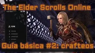 [GUÍA BÁSICA #TESO #2] The Elder Scrolls Online - CRAFTEOS EXPLICADOS (Minutos en descripción)