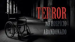 Terror no Hospicio Abandonado