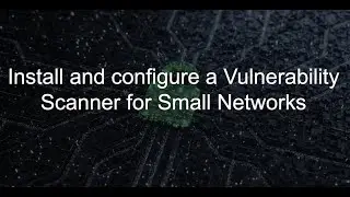 [43] Install and configure a Vulnerability Scanner for Small Networks
