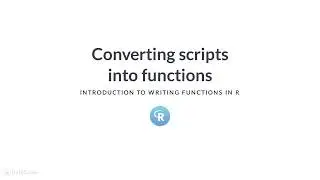 R Tutorial : Converting scripts into functions