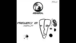 Meercat - Frequency (Original Mix) [Arbooreal Records] ARB018