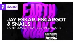 Jay Eskar, ESCARGOT & SNAILS - Earthquake (Feat. Justin J. Moore) [Monstercat Remake]