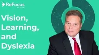 Vision & Learning: Focus, Reading, Dyslexia Explained