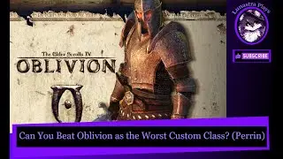 Can You Beat Oblivion as the Worst Custom Class? (Perrin) | Challenge Run