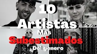 TOP 10 ARTISTAS MAS SUBESTIMADOS (UNDERRATED) DEL GENERO URBANO