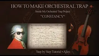 How to Make an Orchestral Trap Beat | CONSTANCY (Orchestral Trap Tutorial by Ajlirz)