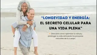 LONGEVIDAD Y ENERGIA El Secreto Celular para una Vida Plena&rdquo;
