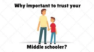Trusting your kids 2: Middle Schooler