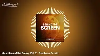 'Guardians of the Galaxy Vol. 3' - Stephane Ceretti | Behind The Screen